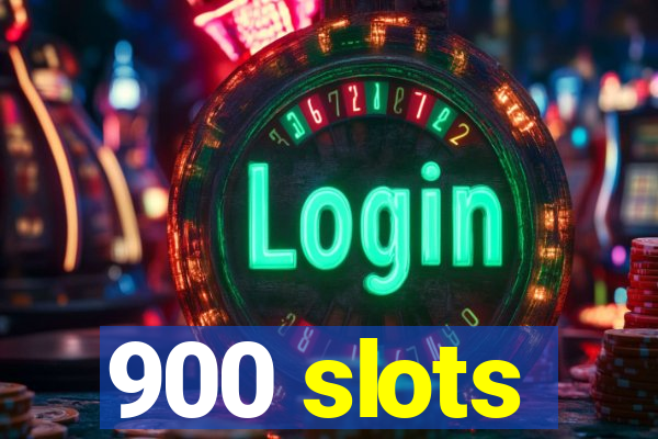 900 slots